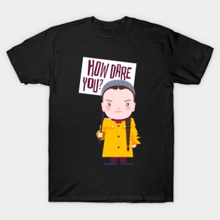 How dare you? T-Shirt